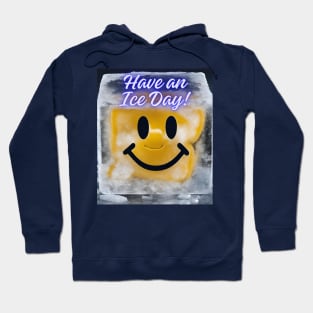 Have an Ice Day! Hoodie